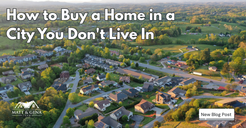 How to Buy a Home in a City You Don't Live In